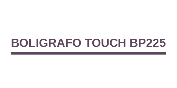 Boligrafo Touch BP225