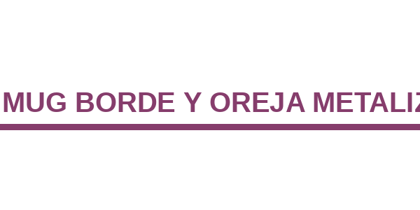 JU26 Mug Borde y Oreja Metalizado
