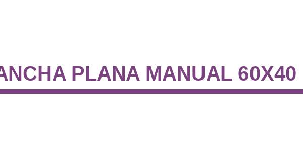 Plancha Plana Manual 60X40 CM