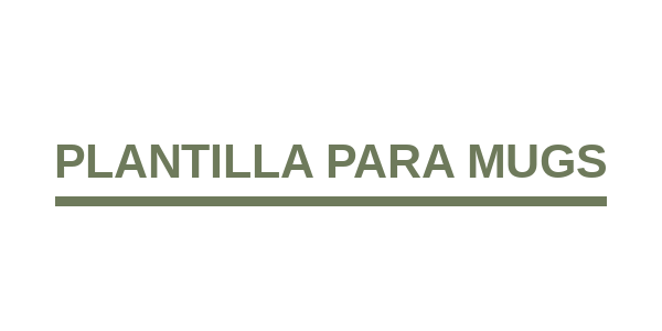 PLANTILLA PARA MUGS