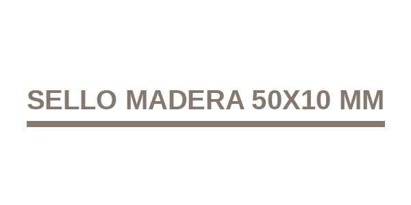 Sello Madera 50x10 mm