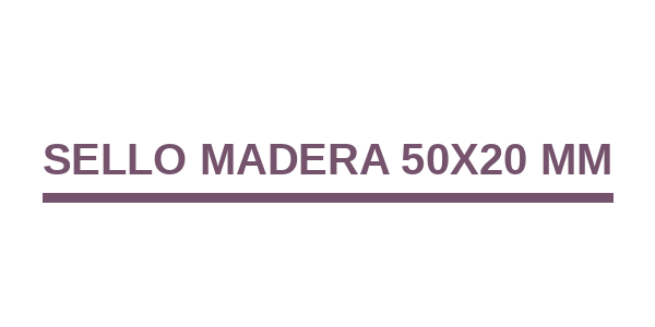 Sello Madera 50x20 mm