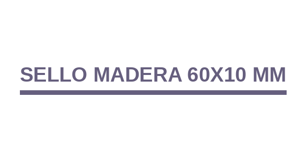 Sello Madera 60x10 mm